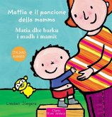 Mattia e il pancione della mamma. Ediz. italiana e albanese Mattia e il pancione della mamma. Ediz. italiana e albanese