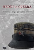 Medici in guerra. Sanità militare e memorie della Prima guerra mondiale Medici in guerra. Sanità militare e memorie della Prima guerra mondiale