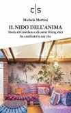 Il nido dell'anima. Storia di Giordana e di come il feng shui ha cambiato la sua vita Il nido dell'anima. Storia di Giordana e di come il feng shui ha cambiato la sua vita