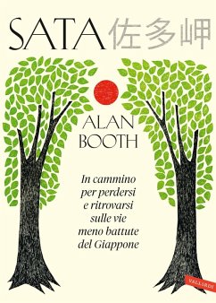 Sata. In cammino per perdersi e ritrovarsi sulle vie meno battute del Giappone - Booth, Alan