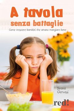 Cover A tavola senza battaglie. Come crescere bambini che amano mangiare bene