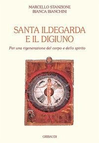 Cover Santa Ildegarda e il digiuno. Per una rigenerazione del corpo e dello spirito