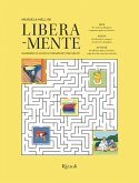 Libera-mente. Quaderno di giochi e passatempi per adulti Libera-mente. Quaderno di giochi e passatempi per adulti