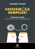 Facciamola semplice! Approccio smart al problem solving organizzativo Facciamola semplice! Approccio smart al problem solving organizzativo
