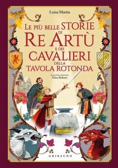 Le più belle storie di re Artù e dei cavalieri della Tavola Rotonda - Mattia, Luisa