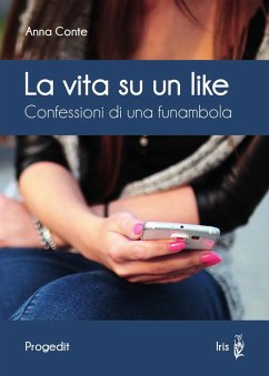 La vita su un like. Confessioni di una funambola - Conte, Anna