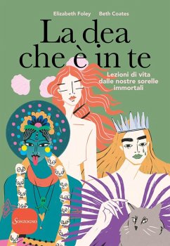 Cover La dea che è in te. Lezioni di vita dalle nostre sorelle immortali