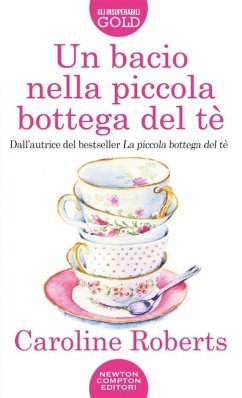 Un bacio nella piccola bottega del tè - Roberts, Caroline