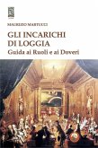 Gli incarichi di loggia. Guida ai ruoli e ai doveri Gli incarichi di loggia. Guida ai ruoli e ai doveri