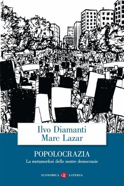 Popolocrazia. La metamorfosi delle nostre democrazie - Diamanti, Ilvo; Lazar, Marc