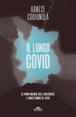 Il lungo Covid. La prima indagine sulle conseguenze a lungo termine del virus Il lungo Covid. La prima indagine sulle conseguenze a lungo termine del virus