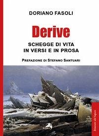 Derive. Schegge di vita in versi e prosa - Fasoli, Doriano Derive. Schegge di vita in versi e prosa - Fasoli, Doriano