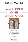 La mia lingua canti le tue parole. Commenti alle letture feriali del Tempo Ordinario (Anno II) La mia lingua canti le tue parole. Commenti alle letture feriali del Tempo Ordinario (Anno II)