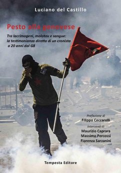 Pesto alla genovese. Tra lacrimogeni, molotov e sangue: la testimonianza diretta di un cronista a 20 anni dal G8 - Del Castillo, Luciano