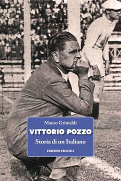 Vittorio Pozzo. Storia di un italiano - Grimaldi, Mauro