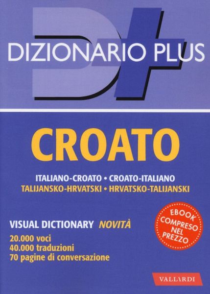 Dizionario croato. Italiano-croato, croato-italiano Dizionario croato. Italiano-croato, croato-italiano