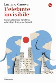 L' elefante invisibile. Come affrontare l'inatteso ed evitare di esserne travolti L' elefante invisibile. Come affrontare l'inatteso ed evitare di esserne travolti