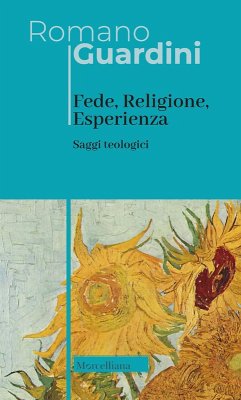 Fede, religione, esperienza. Saggi teologici - Guardini, Romano