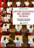 Sistemi scolastici nel mondo globale. Educazione comparata e politiche educative Sistemi scolastici nel mondo globale. Educazione comparata e politiche educative