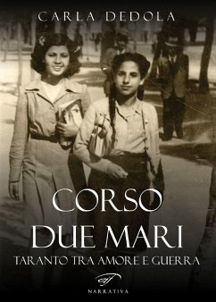 Corso Due Mari. Taranto tra amore e guerra - Dedola, Carla
