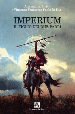 Imperium. Il figlio dei due padri - Pirri, Alessandra; Di Dia, Vincenzo Francesco Paolo