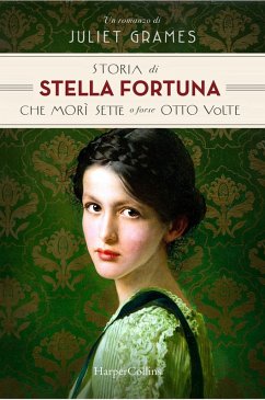 Storia di Stella Fortuna che morì sette o forse otto volte - Grames, Juliet