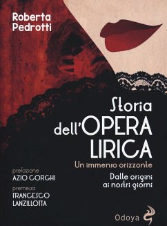 Cover Storia dell'opera lirica. Un immenso orizzonte. Dalle origini ai giorni nostri
