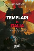 Templari in Italia. I luoghi, la storia e i miti