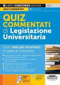 Quiz commentati di legislazione universitaria. Con i test più ricorrenti in sede di concorso