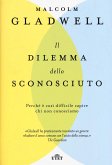 Il dilemma dello sconosciuto. Perché è così difficile capire chi non conosciamo Il dilemma dello sconosciuto. Perché è così difficile capire chi non conosciamo