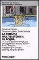 La terapia multisistemica in acqua. Un nuovo approccio terapeutico per soggetti con disturbo autistico e delle relazioni. Indicazioni per operatori, psicologi, terapisti, genitori