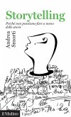 Storytelling. Perché non possiamo fare a meno delle storie Storytelling. Perché non possiamo fare a meno delle storie