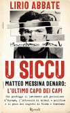 U siccu. Matteo Messina Denaro: l'ultimo capo dei capi U siccu. Matteo Messina Denaro: l'ultimo capo dei capi