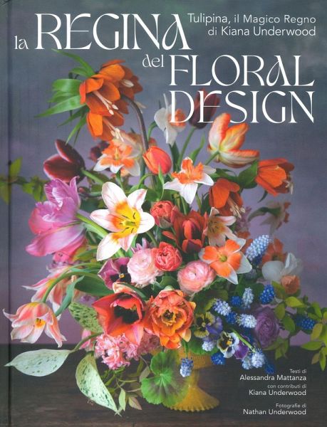 La regina del floral design. Tulipina, il magico regno di Kiana Underwood La regina del floral design. Tulipina, il magico regno di Kiana Underwood