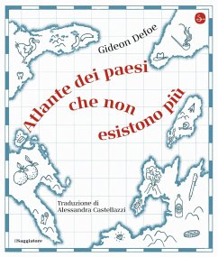 Atlante dei paesi che non esistono più - Defoe, Gideon