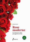 Rose moderne. Tea, floribunde, inglesi, paesaggistiche, da vaso Rose moderne. Tea, floribunde, inglesi, paesaggistiche, da vaso