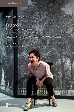 Teatro. Anatomia comparata. Io lavoro per la morte. Elettra, biografia di una persona comune - Russo, Nicola Teatro. Anatomia comparata. Io lavoro per la morte. Elettra, biografia di una persona comune - Russo, Nicola