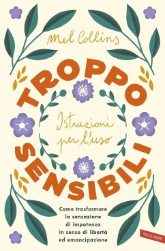 Cover Troppo sensibili: istruzioni per l'uso. Come trasformare la sensazione di impotenza in senso di libertà ed emancipazione