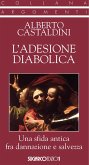 L' adesione diabolica. Una sfida antica fra dannazione e salvezza L' adesione diabolica. Una sfida antica fra dannazione e salvezza