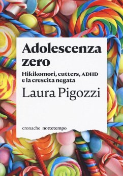 Adolescenza zero. Hikikomori, cutters, ADHD e la crescita negata - Pigozzi, Laura