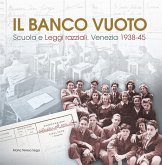 Il banco vuoto. Scuola e leggi razziali. Venezia 1938-45 Il banco vuoto. Scuola e leggi razziali. Venezia 1938-45