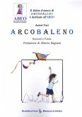Arcobaleno. Racconti e Poesie Arcobaleno. Racconti e Poesie