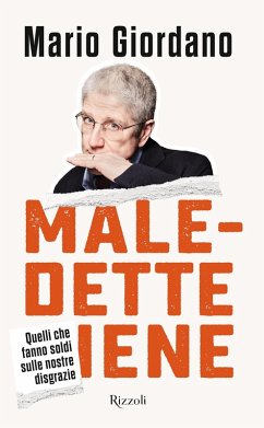 Maledette iene. Quelli che fanno soldi sulle nostre disgrazie - Giordano, Mario