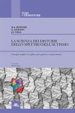 La scienza dei disturbi dello spettro dell'autismo. Consigli semplici ed efficaci per genitori e professionisti La scienza dei disturbi dello spettro dell'autismo. Consigli semplici ed efficaci per genitori e professionisti