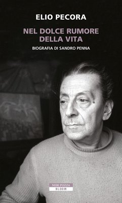 Cover Nel dolce rumore della vita. Biografia di Sandro Penna
