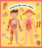 Atlante del corpo umano. Esploriamo il nostro corpo Atlante del corpo umano. Esploriamo il nostro corpo