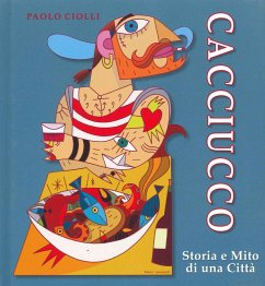 Cacciucco. Storia e mito di una città - Ciolli, Paolo