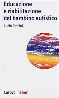 Educazione e riabilitazione del bambino autistico