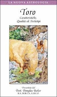 Toro. Caratteristiche, qualità ed archetipi - Baker, Douglas