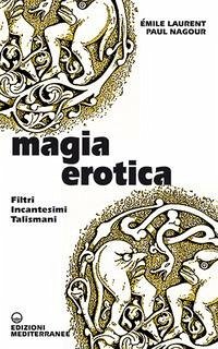 Cover Magia erotica. Filtri, incantesimi, talismani